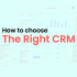 How to Choose the Right CRM System for Your Small Business related image